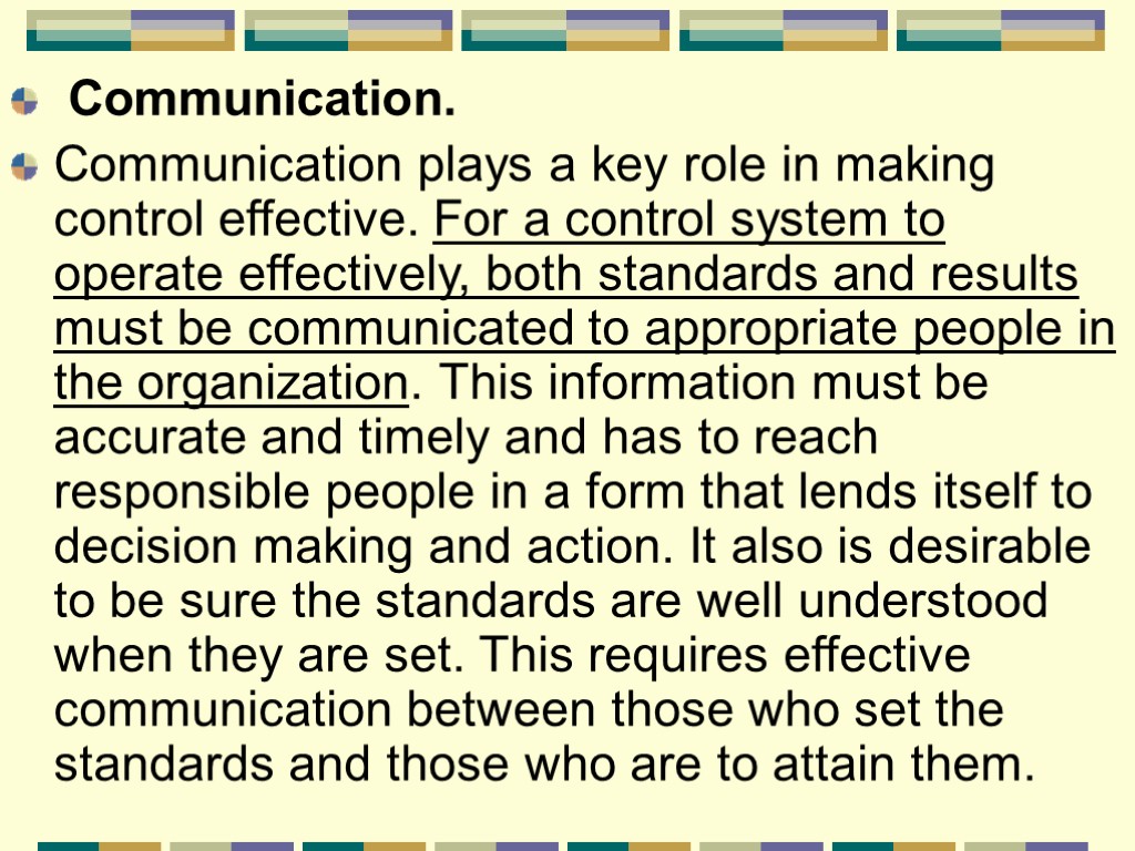 Communication. Communication plays a key role in making control effective. For a control system